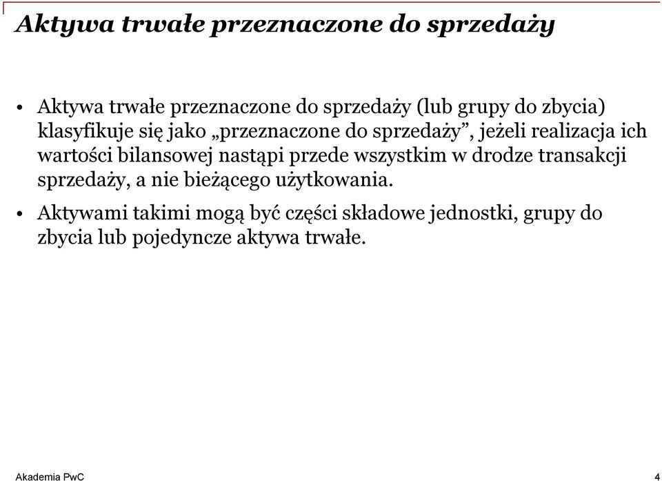 bilansowej nastąpi przede wszystkim w drodze transakcji sprzedaży, a nie bieżącego