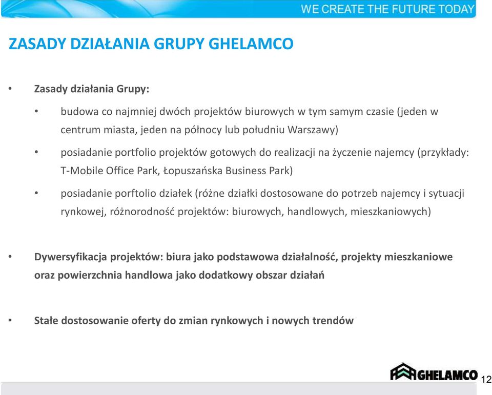 porftolio działek (różne działki dostosowane do potrzeb najemcy i sytuacji rynkowej, różnorodność projektów: biurowych, handlowych, mieszkaniowych) Dywersyfikacja