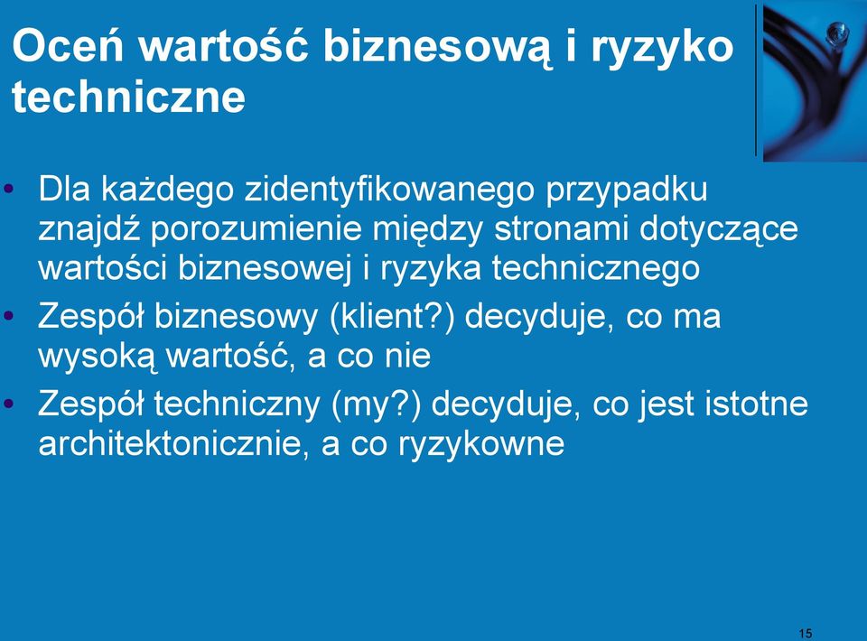 ryzyka technicznego Zespół biznesowy (klient?