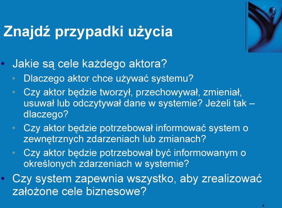 Czy aktor będzie potrzebował informować system o zewnętrznych zdarzeniach lub zmianach?