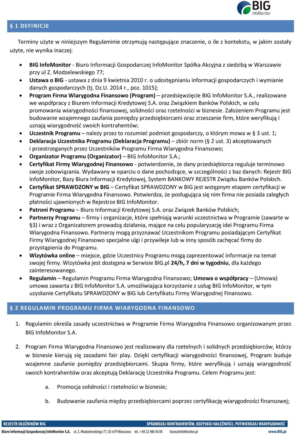 o udostępnianiu informacji gospodarczych i wymianie danych gospodarczych (tj. Dz.U. 2014 r., poz. 1015); Program Firma Wiarygodna Finansowo (Program) przedsięwzięcie BIG InfoMonitor S.A.