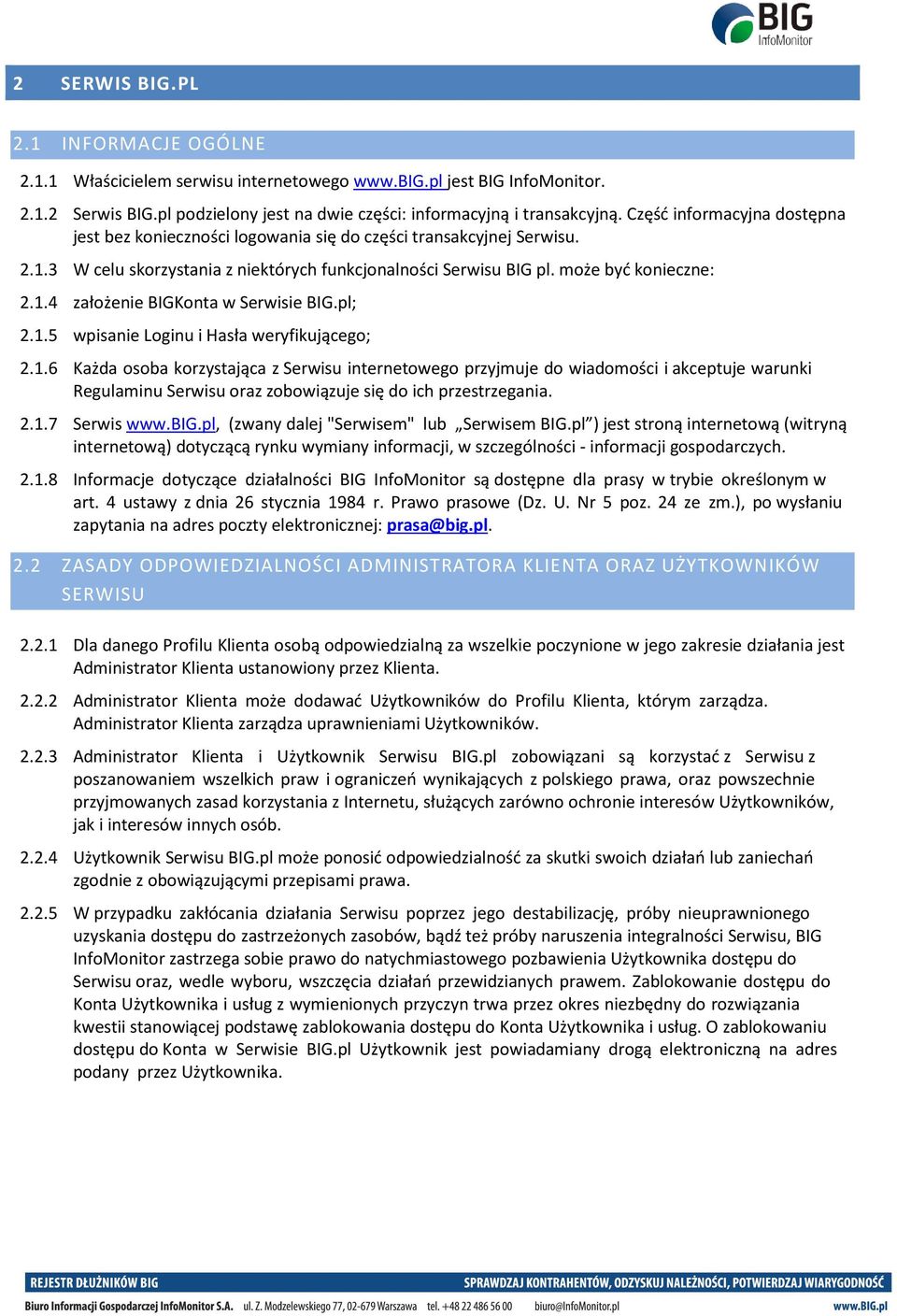 pl; 2.1.5 wpisanie Loginu i Hasła weryfikującego; 2.1.6 Każda osoba korzystająca z Serwisu internetowego przyjmuje do wiadomości i akceptuje warunki Regulaminu Serwisu oraz zobowiązuje się do ich przestrzegania.