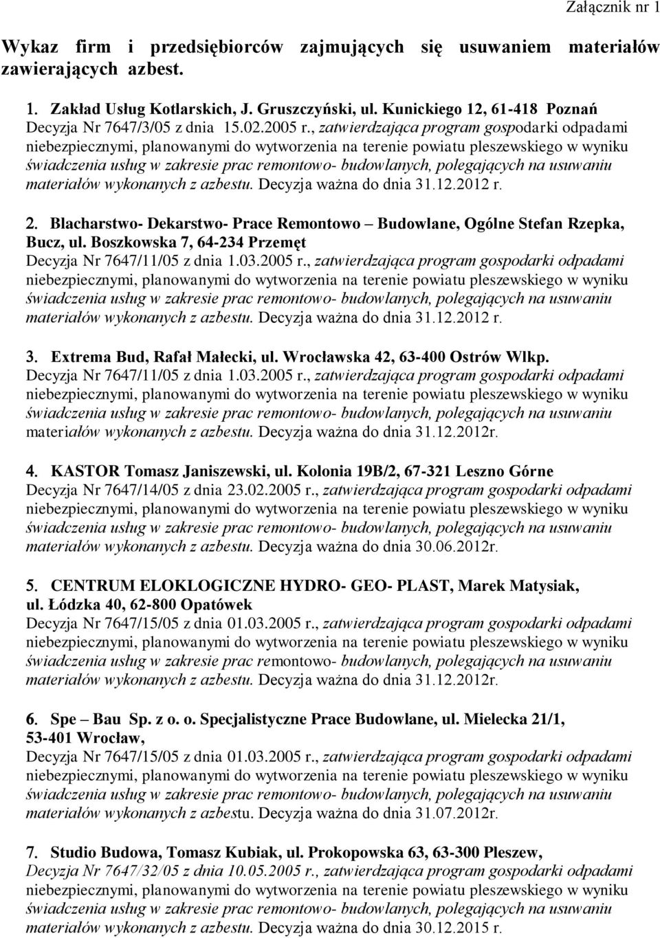 Blacharstwo- Dekarstwo- Prace Remontowo Budowlane, Ogólne Stefan Rzepka, Bucz, ul. Boszkowska 7, 64-234 Przemęt Decyzja Nr 7647/11/05 z dnia 1.03.2005 r.