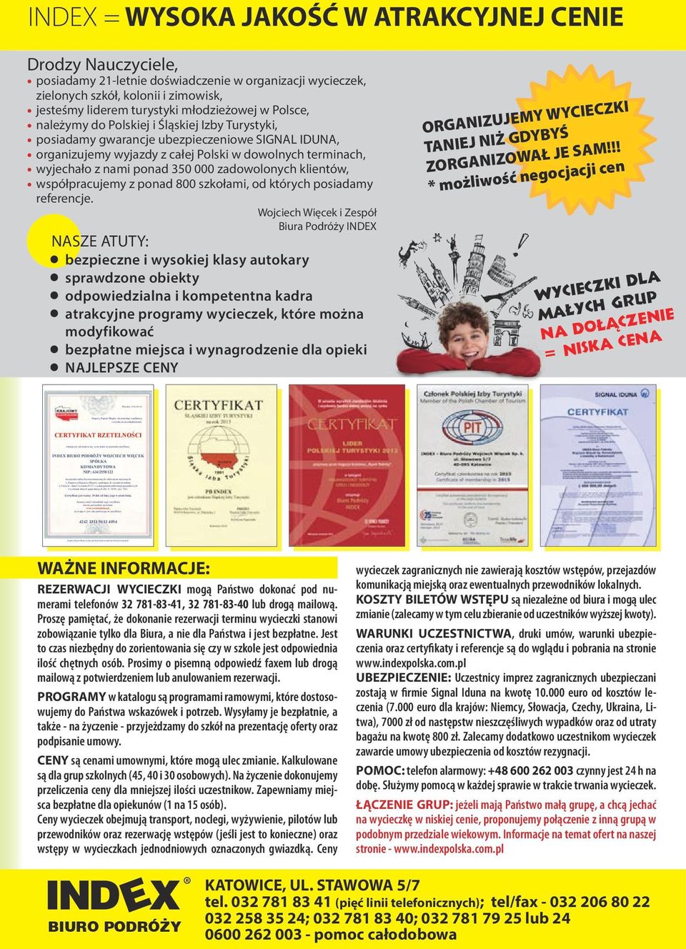 zadowolonych klientów, współpracujemy z ponad 800 szkołami, od których posiadamy referencje.