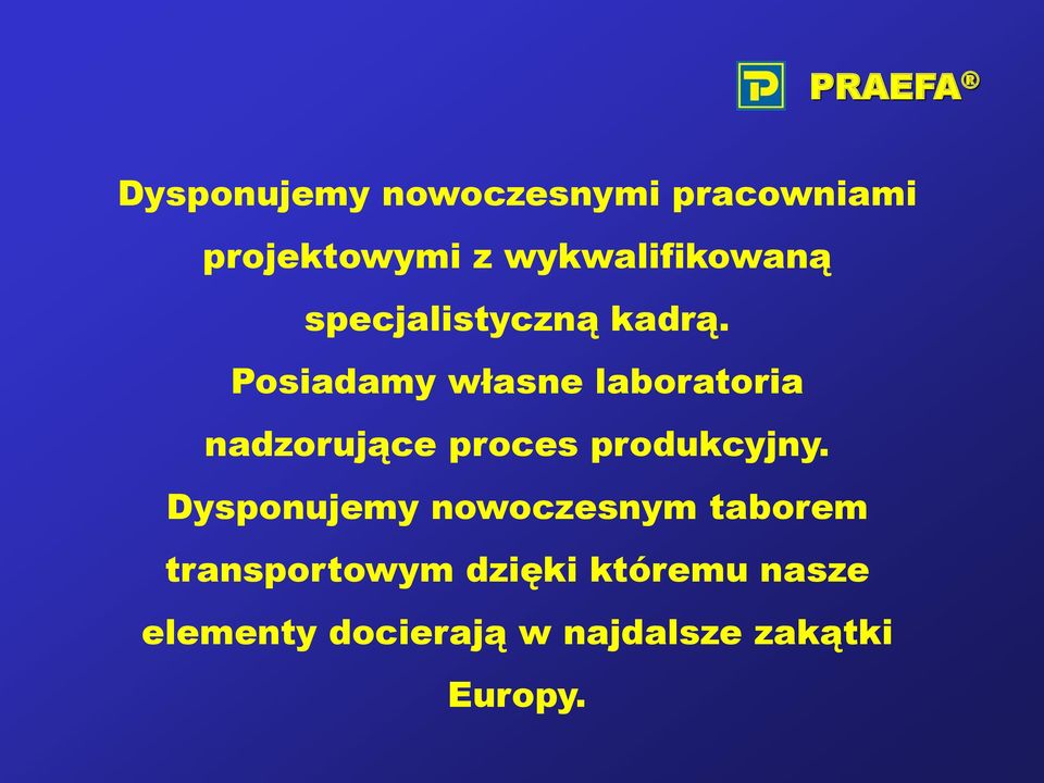 Posiadamy własne laboratoria nadzorujące proces produkcyjny.