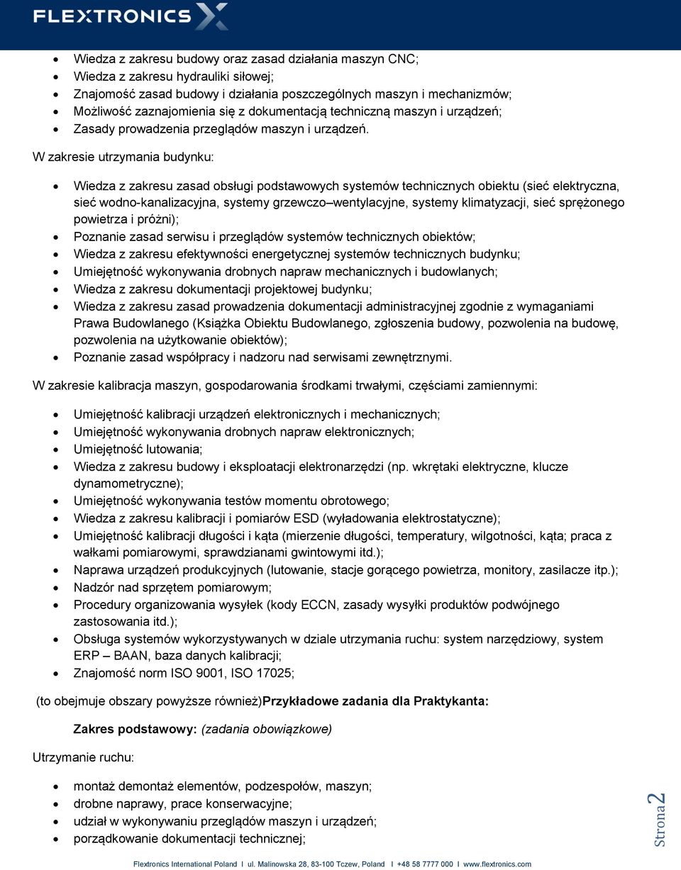 W zakresie utrzymania budynku: Wiedza z zakresu zasad obsługi podstawowych systemów technicznych obiektu (sieć elektryczna, sieć wodno-kanalizacyjna, systemy grzewczo wentylacyjne, systemy