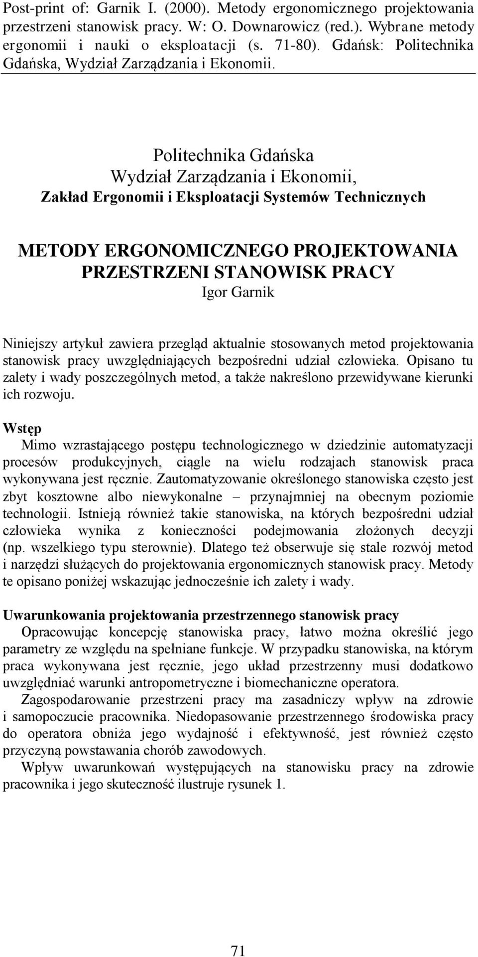 Politechnika Gdańska Wydział Zarządzania i Ekonomii, Zakład Ergonomii i Eksploatacji Systemów Technicznych METODY ERGONOMICZNEGO PROJEKTOWANIA PRZESTRZENI STANOWISK PRACY Igor Garnik Niniejszy