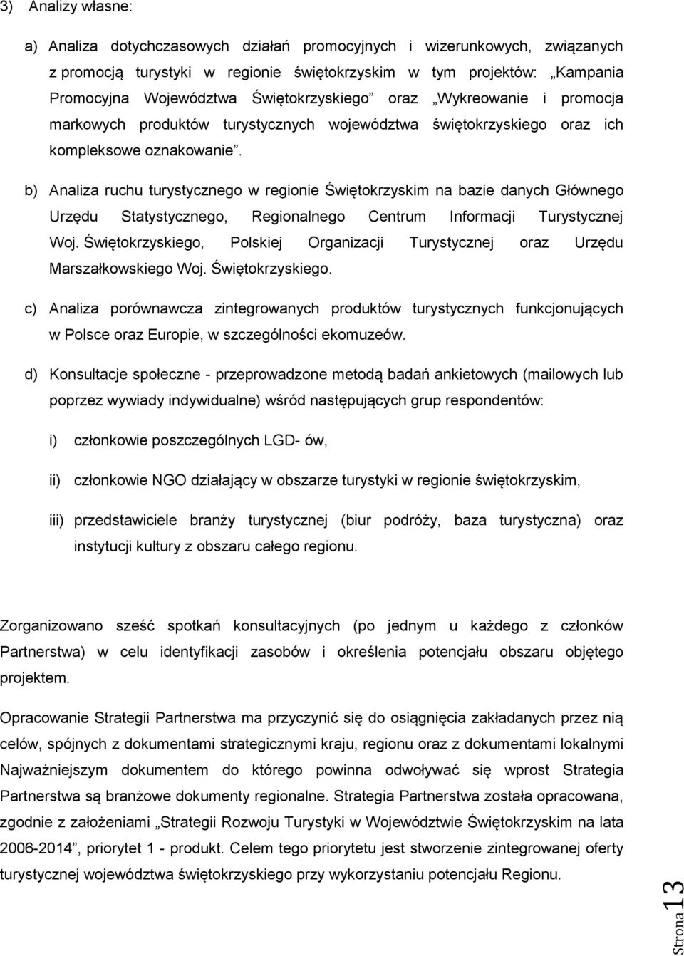 b) Analiza ruchu turystycznego w regionie Świętokrzyskim na bazie danych Głównego Urzędu Statystycznego, Regionalnego Centrum Informacji Turystycznej Woj.