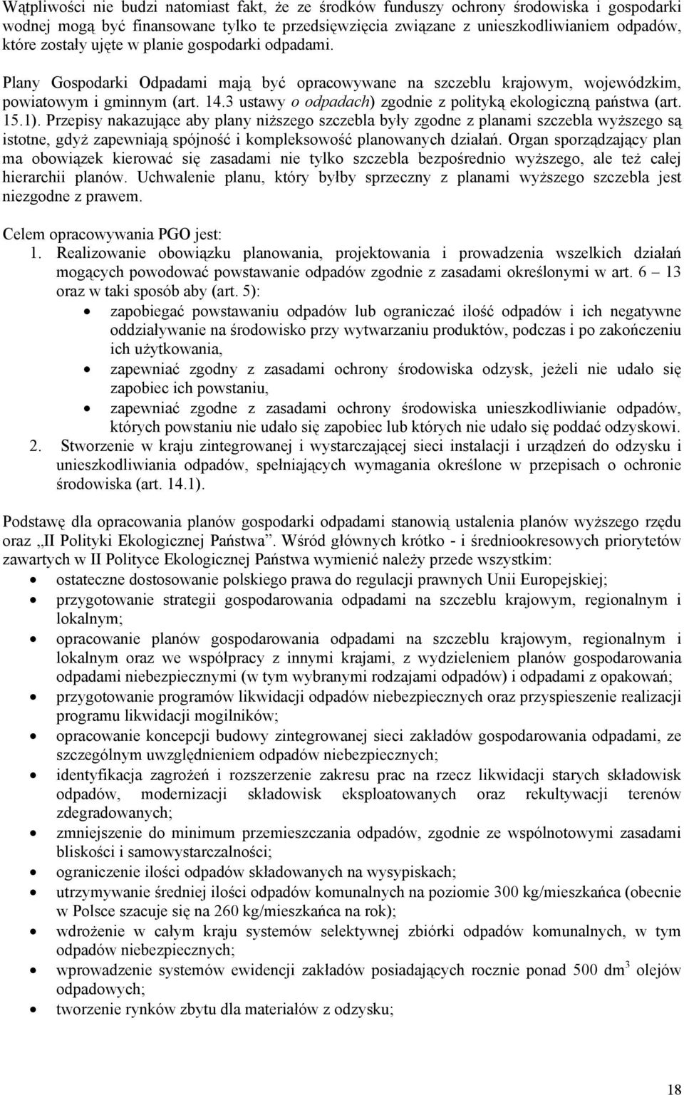 3 ustawy o odpadach) zgodnie z polityką ekologiczną państwa (art. 15.1).