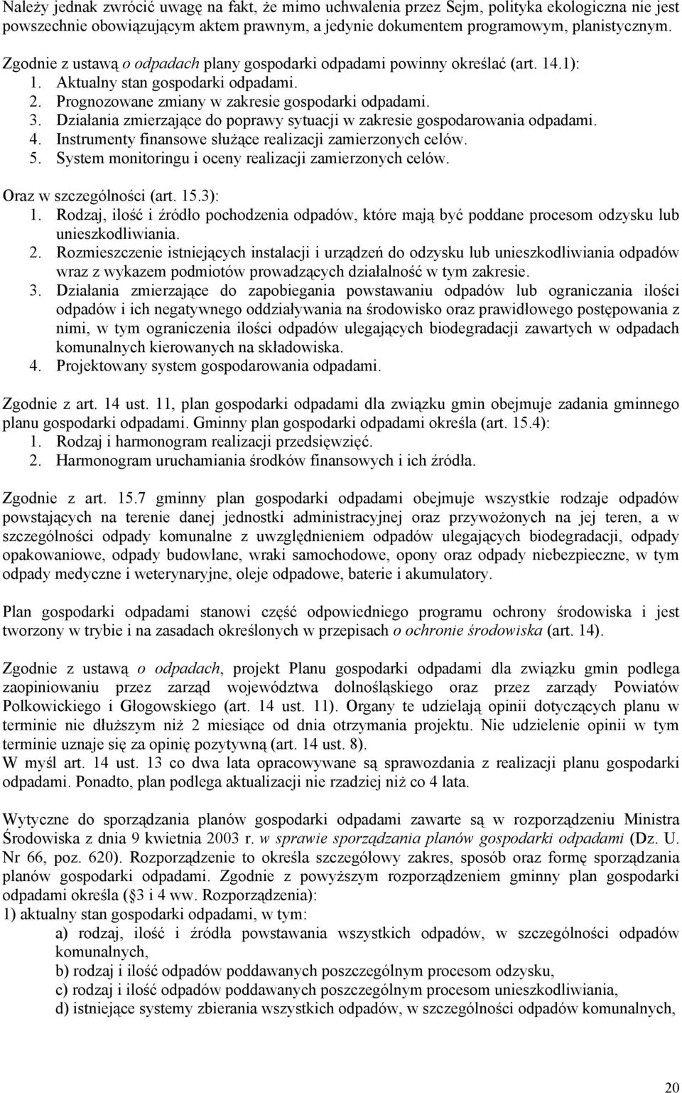 Działania zmierzające do poprawy sytuacji w zakresie gospodarowania odpadami. 4. Instrumenty finansowe służące realizacji zamierzonych celów. 5.