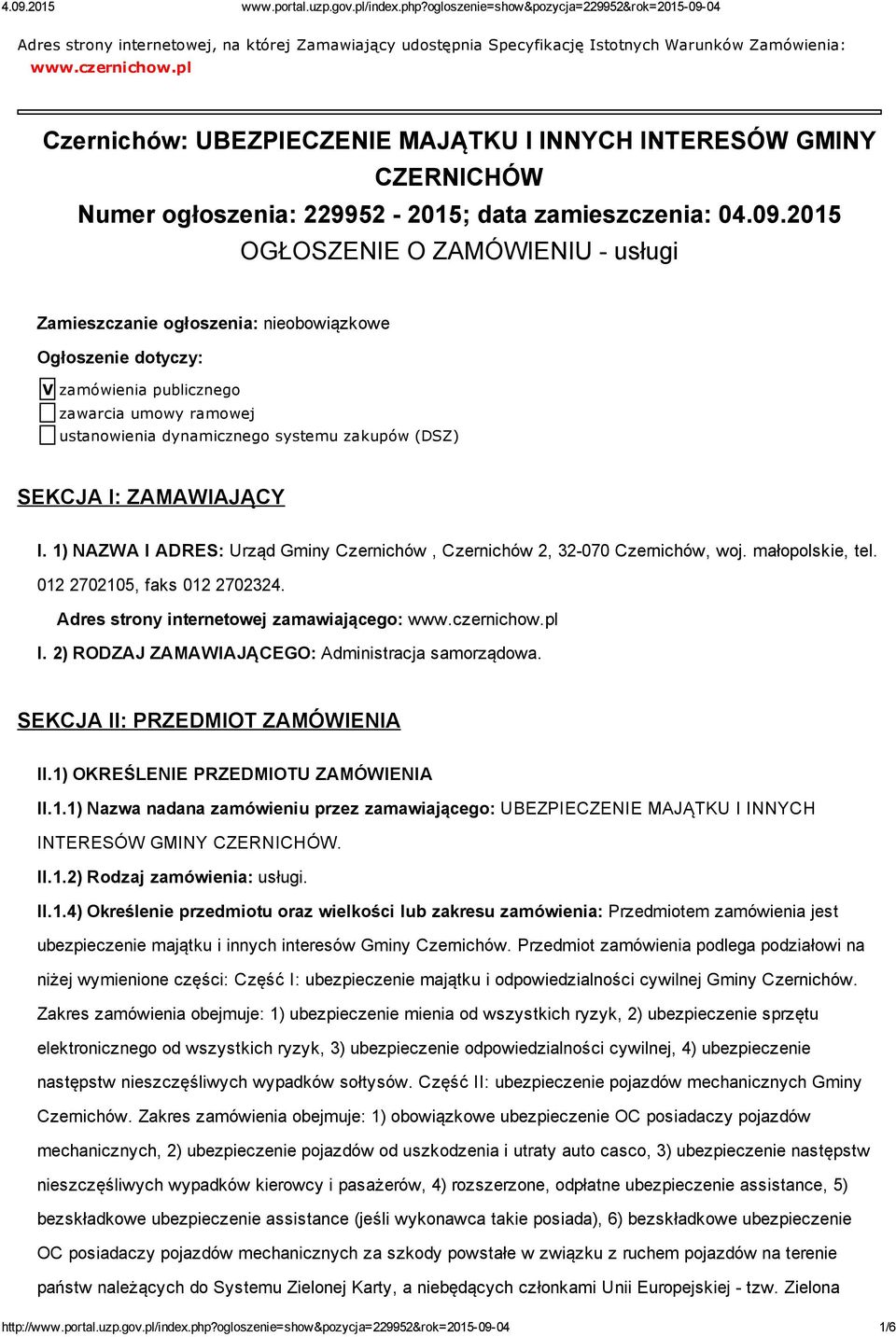 2015 OGŁOSZENIE O ZAMÓWIENIU usługi Zamieszczanie ogłoszenia: nieobowiązkowe Ogłoszenie dotyczy: V zamówienia publicznego zawarcia umowy ramowej ustanowienia dynamicznego systemu zakupów (DSZ) SEKCJA