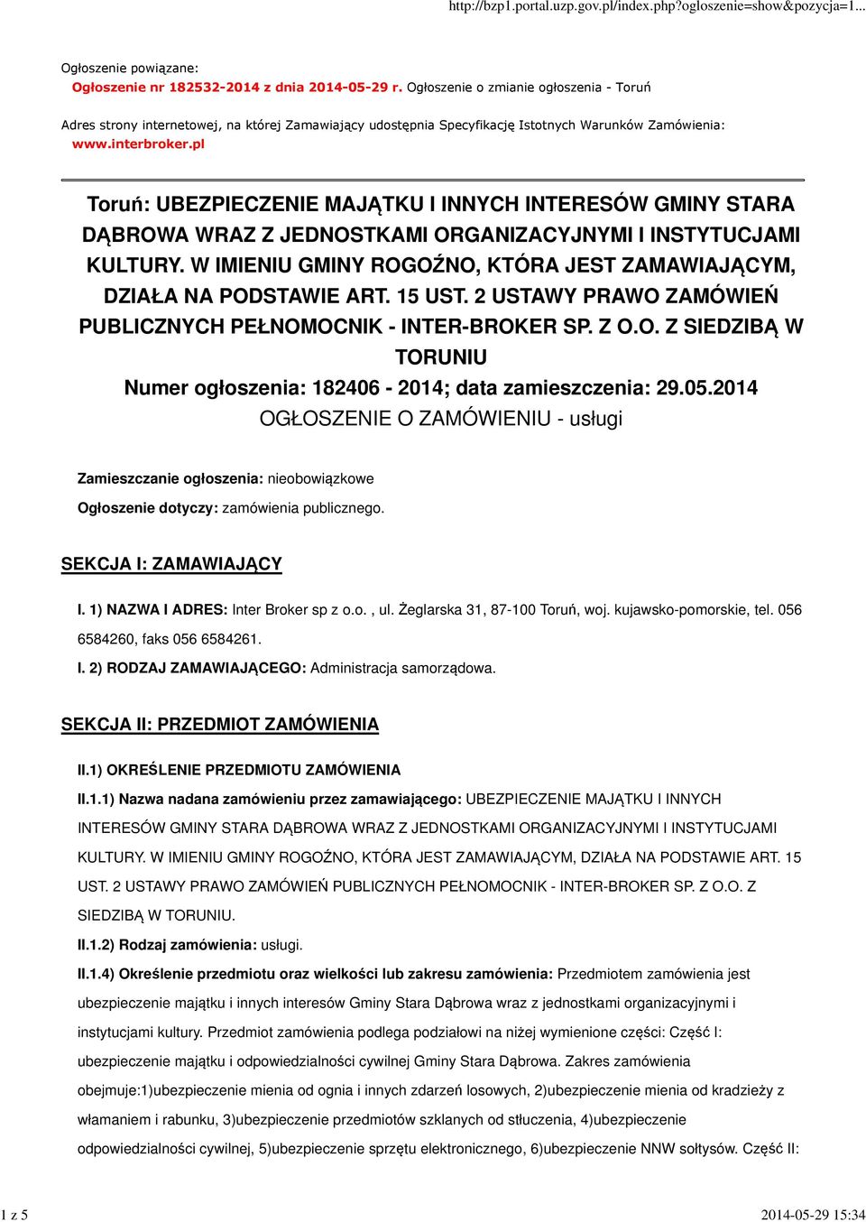 pl Toruń: UBEZPIECZENIE MAJĄTKU I INNYCH INTERESÓW GMINY STARA DĄBROWA WRAZ Z JEDNOSTKAMI ORGANIZACYJNYMI I INSTYTUCJAMI KULTURY.