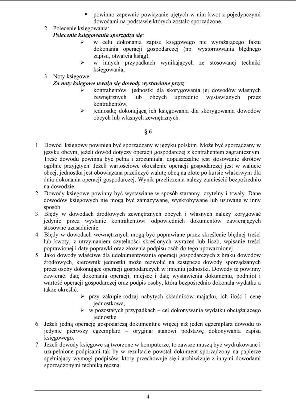wystornowania błędnego zapisu, otwarcia ksiąg), w innych przypadkach wynikających ze stosowanej techniki księgowania, 3.