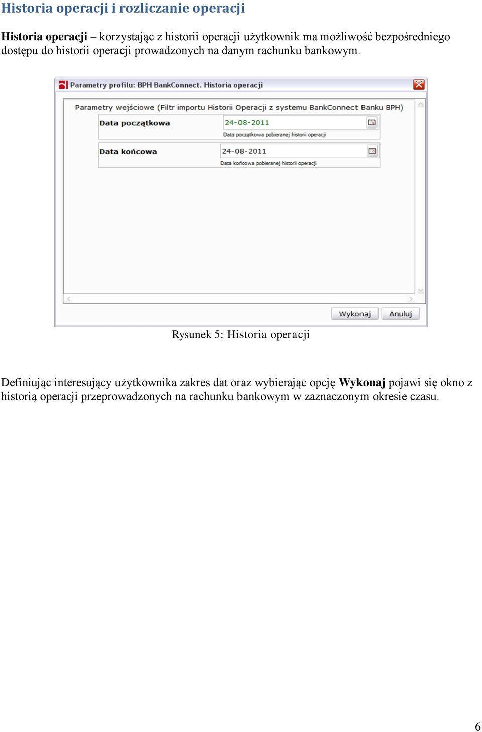 Rysunek 5: Historia operacji Definiując interesujący użytkownika zakres dat oraz wybierając opcję