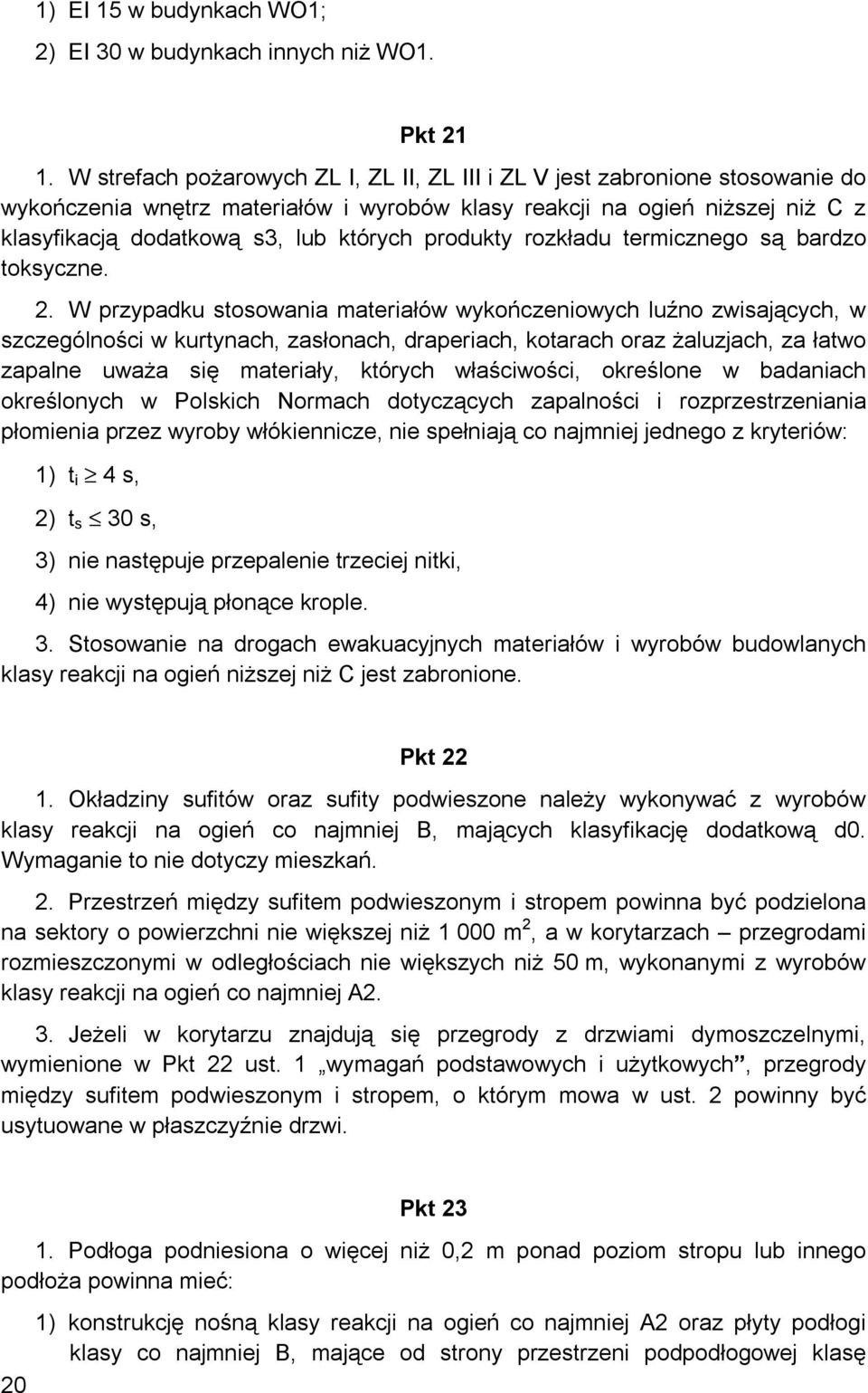 produkty rozkładu termicznego są bardzo toksyczne. 2.