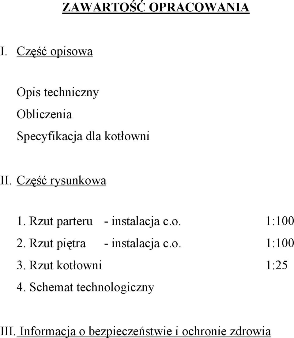 Część rysunkowa 1. Rzut parteru - instalacja c.o. 1:100 2.