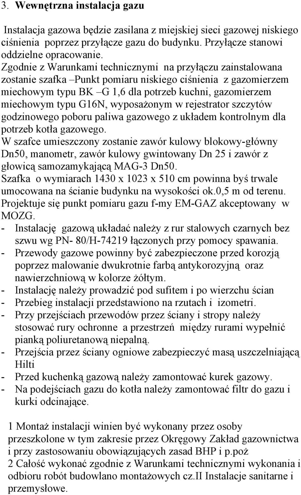 wyposażonym w rejestrator szczytów godzinowego poboru paliwa gazowego z układem kontrolnym dla potrzeb kotła gazowego.
