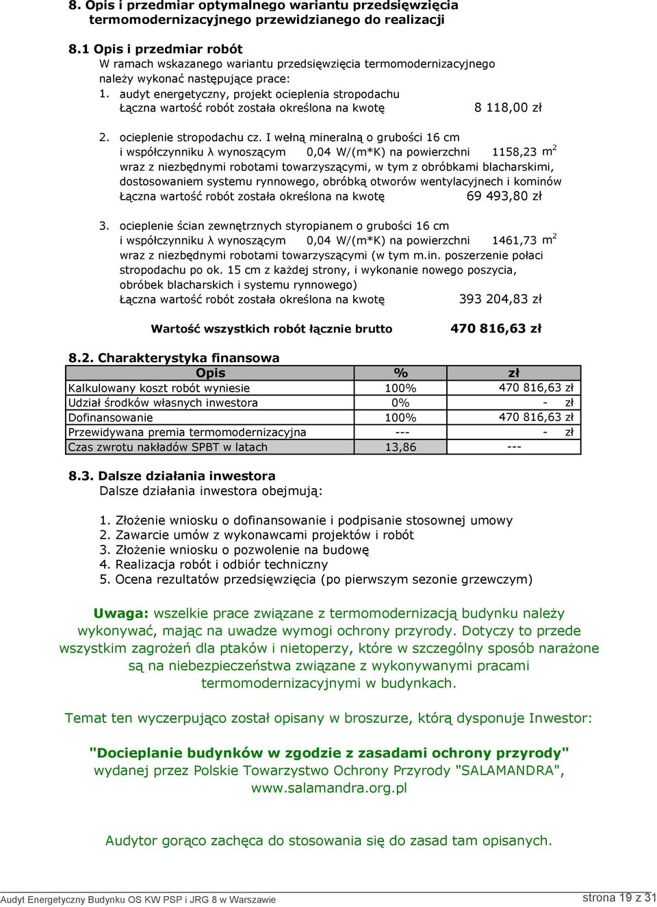 audyt energetyczny, projekt ocieplenia stropodachu Łączna wartość robót została określona na kwotę 8 118,00 zł 2. ocieplenie stropodachu cz.