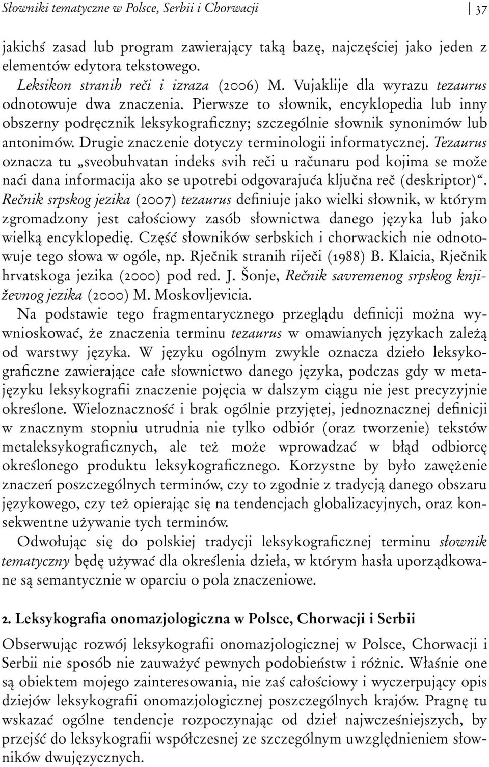 Drugie znaczenie dotyczy terminologii informatycznej.