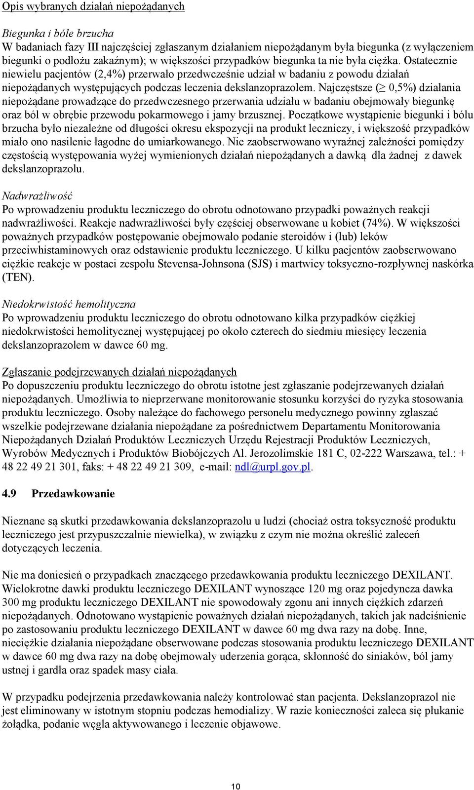 Ostatecznie niewielu pacjentów (2,4%) przerwało przedwcześnie udział w badaniu z powodu działań niepożądanych występujących podczas leczenia dekslanzoprazolem.