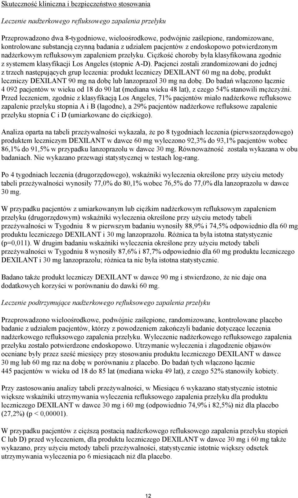 Ciężkość choroby była klasyfikowana zgodnie z systemem klasyfikacji Los Angeles (stopnie A-D).