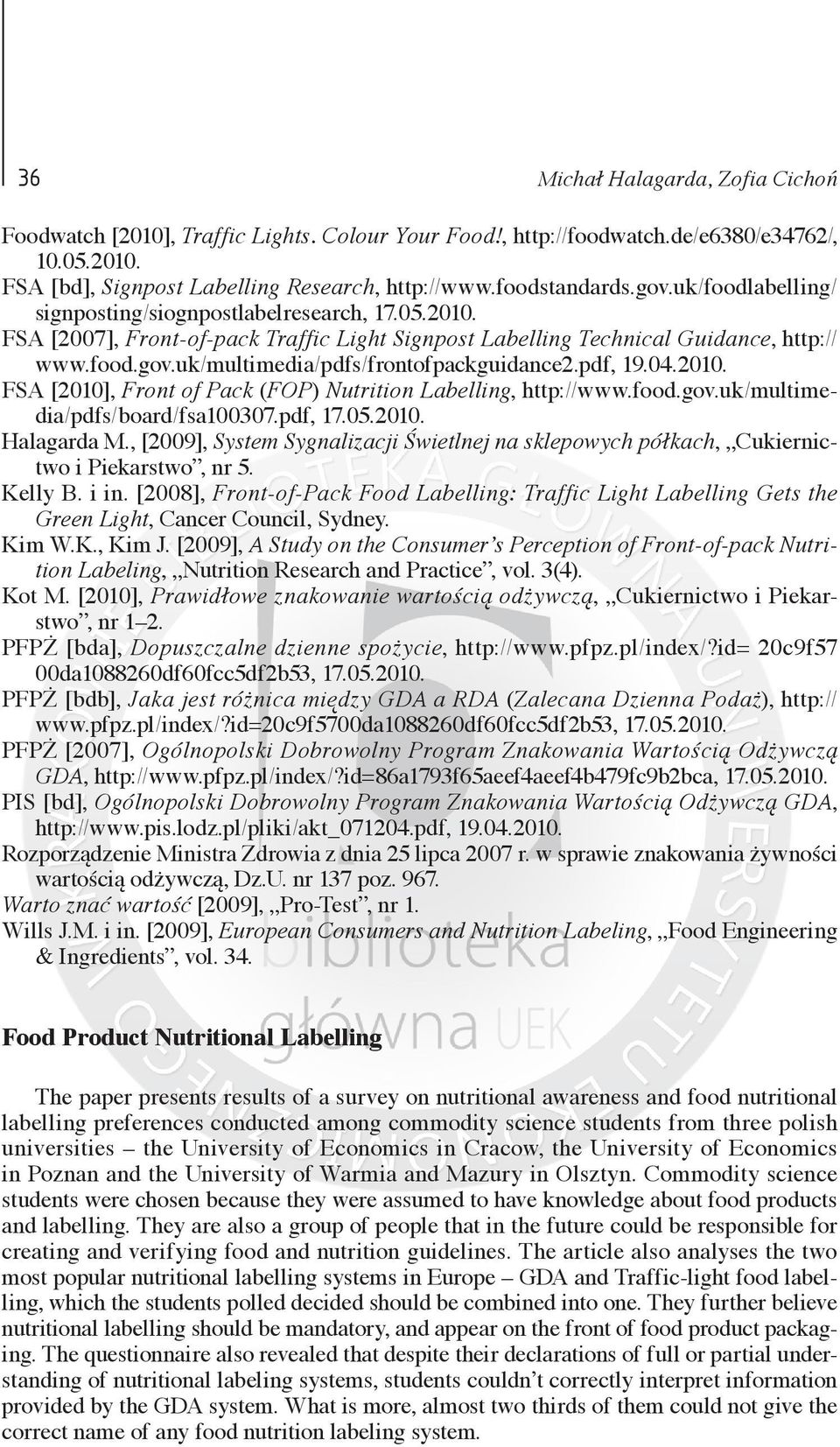 pdf, 19.04.2010. FSA [2010], Front of Pack (FOP) Nutrition Labelling, http://www.food.gov.uk/multimedia/pdfs/board/fsa100307.pdf, 17.05.2010. Halagarda M.