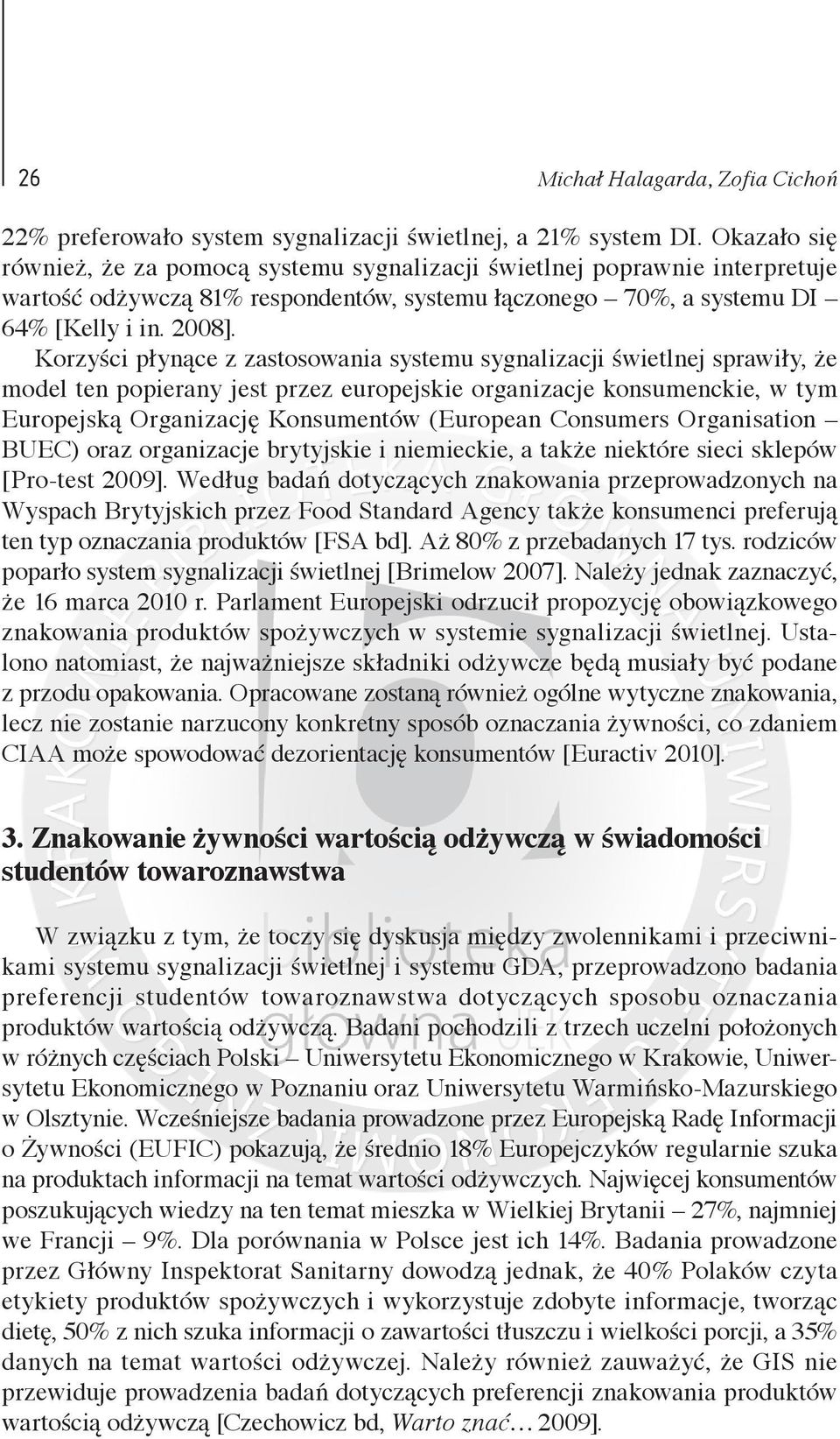 Korzyści płynące z zastosowania systemu sygnalizacji świetlnej sprawiły, że model ten popierany jest przez europejskie organizacje konsumenckie, w tym Europejską Organizację Konsumentów (European