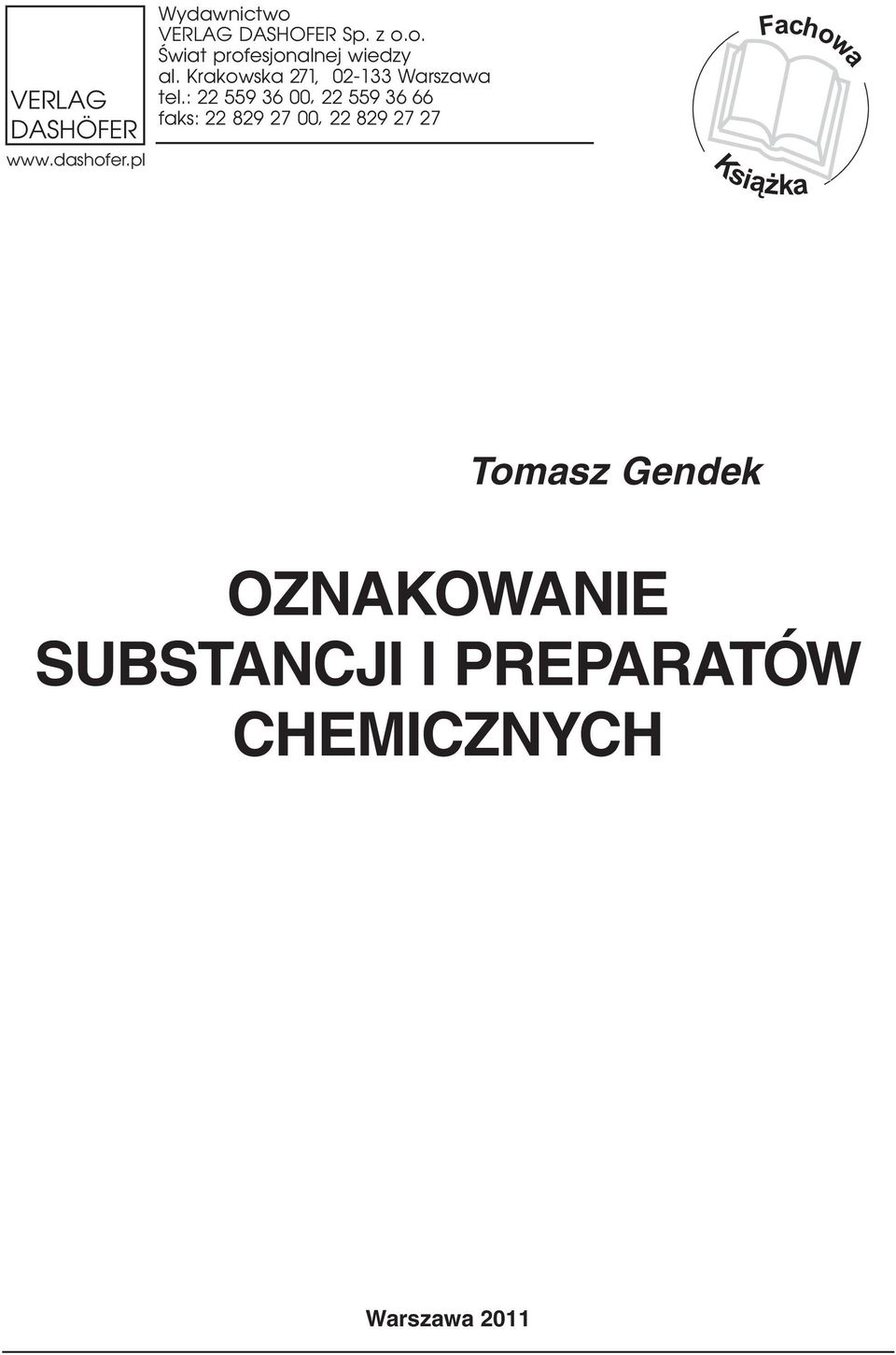 : 22 559 36 00, 22 559 36 66 faks: 22 829 27 00, 22 829 27 27 Fachowa Książka