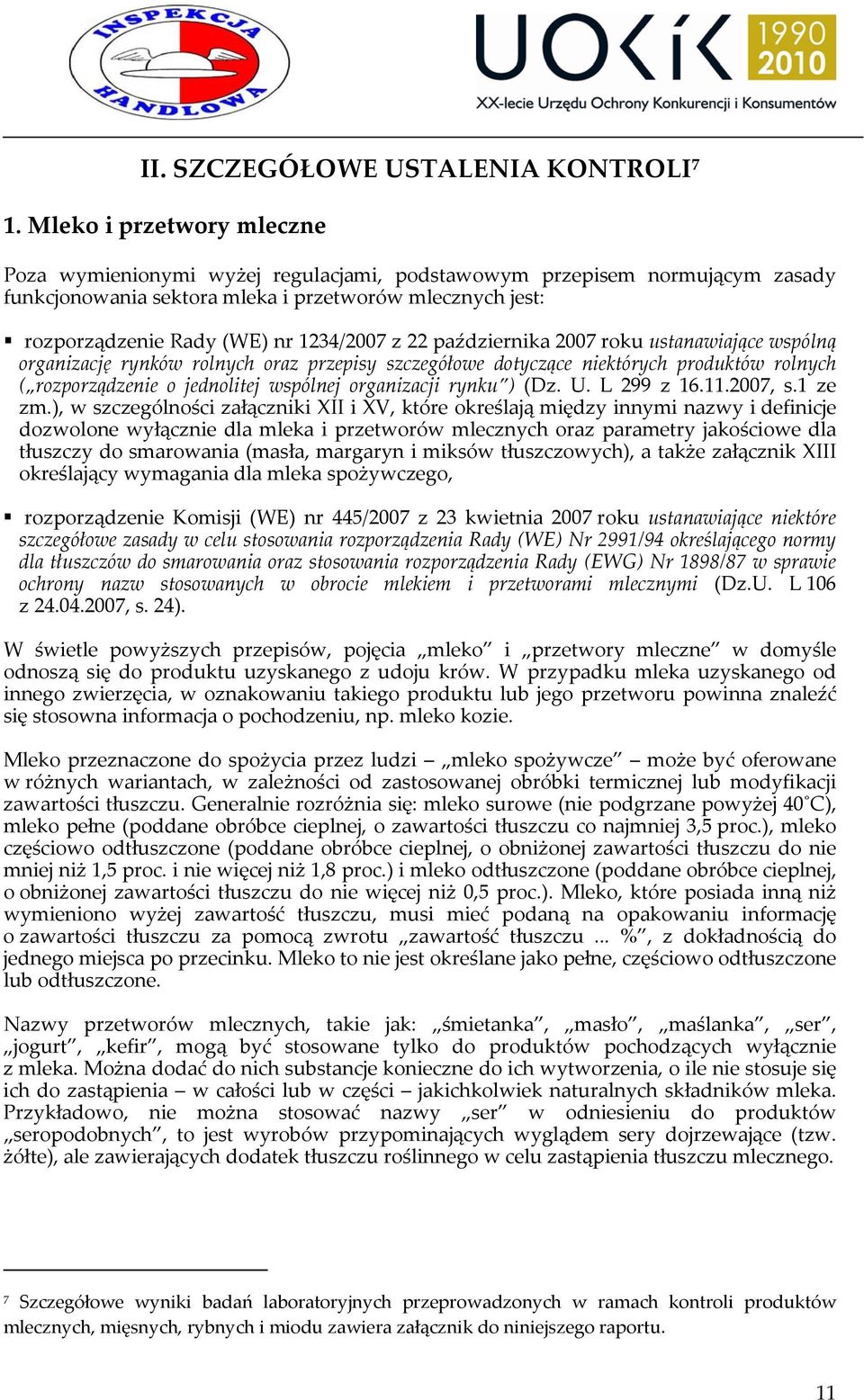 z 22 października 2007 roku ustanawiające wspólną organizację rynków rolnych oraz przepisy szczegółowe dotyczące niektórych produktów rolnych ( rozporządzenie o jednolitej wspólnej organizacji rynku