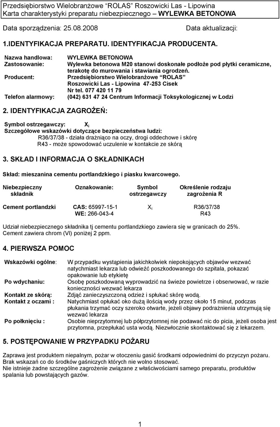 Przedsiębiorstwo Wielobranżowe ROLAS Roszowicki Las - Lipowina 47-253 Cisek Nr tel. 077 420 11 79 (042) 631 47 24 Centrum Informacji Toksykologicznej w Łodzi 2.