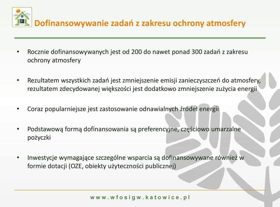 zmniejszenie zużycia energii Coraz popularniejsze jest zastosowanie odnawialnych źródeł energii Podstawową formą dofinansowania są