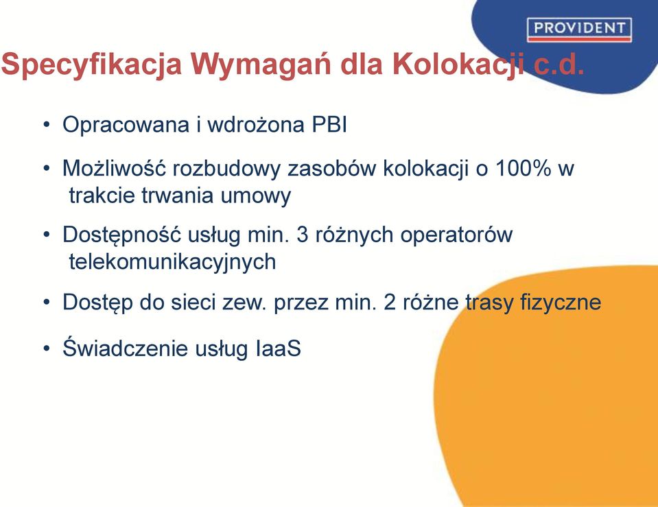 Opracowana i wdrożona PBI Możliwość rozbudowy zasobów kolokacji o