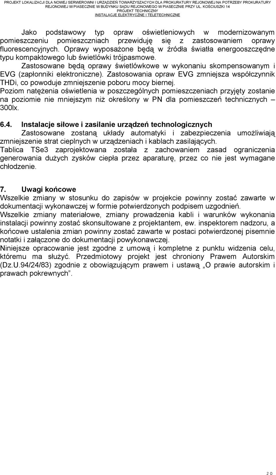 Zastosowania opraw EVG zmniejsza współczynnik THDi, co powoduje zmniejszenie poboru mocy biernej.