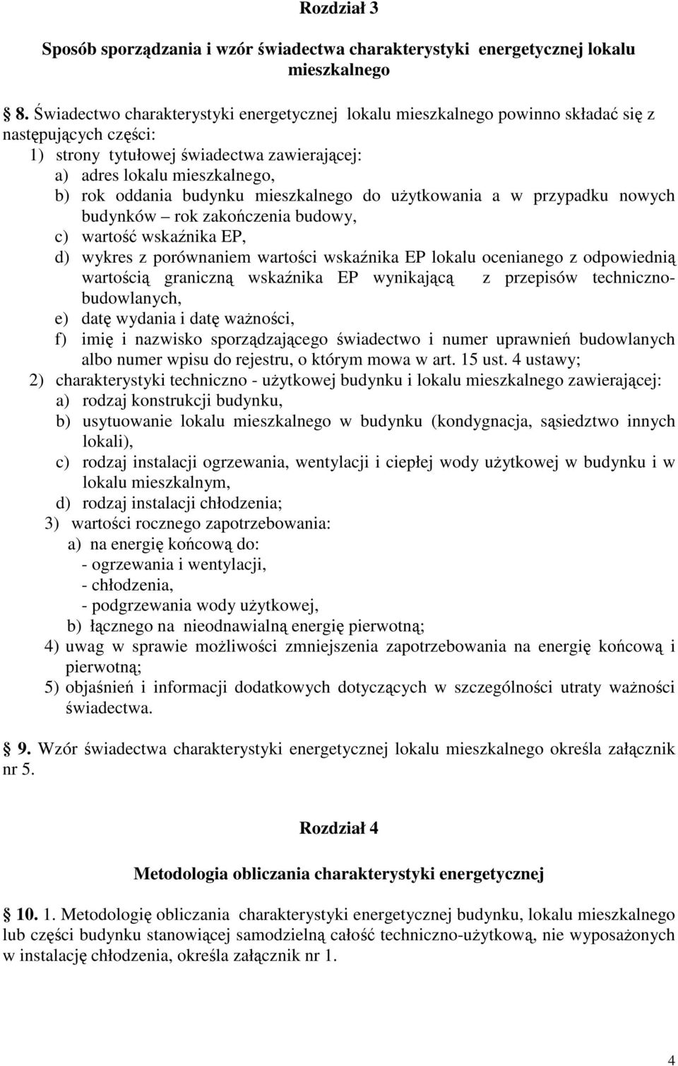 budynku mieszkalnego do użytkowania a w przypadku nowych budynków rok zakończenia budowy, c) wartość wskaźnika EP, d) wykres z porównaniem wartości wskaźnika EP lokalu ocenianego z odpowiednią