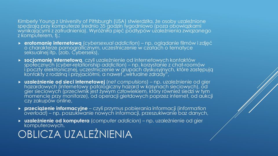 oglądanie filmów i zdjęć o charakterze pornograficznym, uczestniczenie w czatach o tematyce seksualnej itp. (zob.