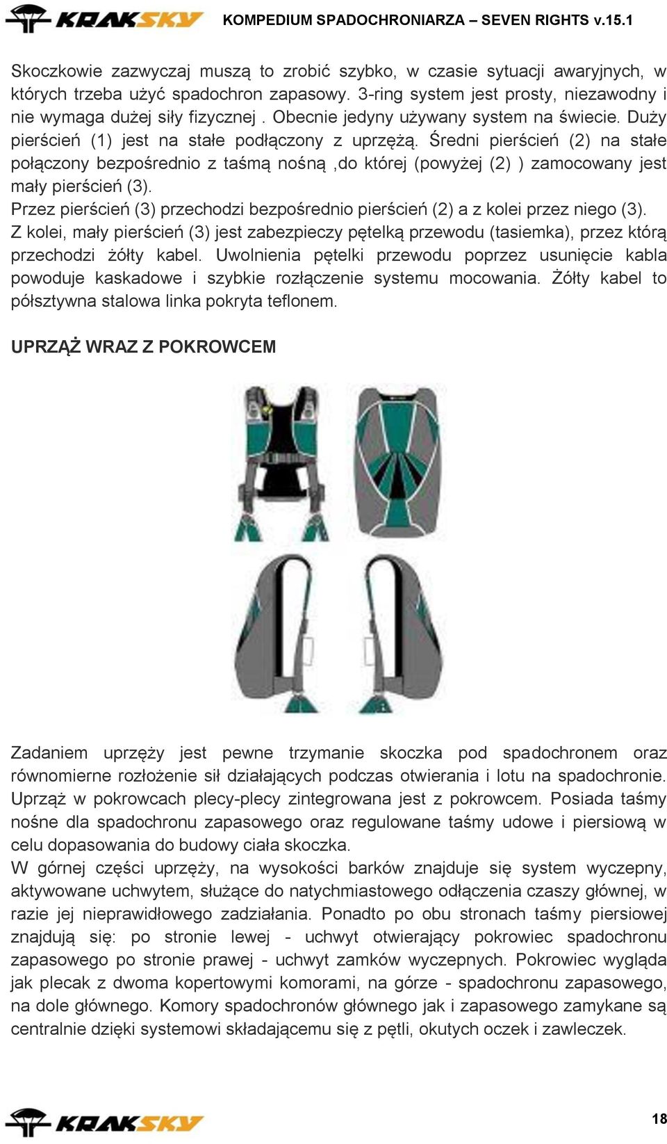 Średni pierścień (2) na stałe połączony bezpośrednio z taśmą nośną,do której (powyżej (2) ) zamocowany jest mały pierścień (3).