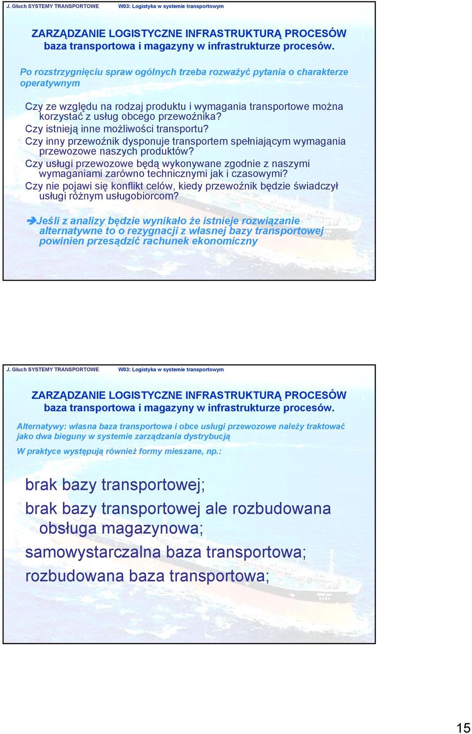 Czy istnieją inne możliwości transportu? Czy inny przewoźnik dysponuje transportem spełniającym wymagania przewozowe naszych produktów?