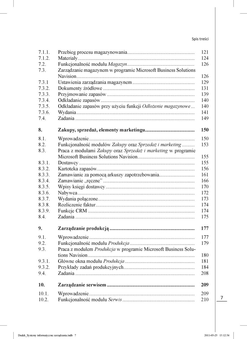 .. 141 7.4. Zadania... 149 8. Zakupy, sprzedaż, elementy marketingu... 150 8.1. Wprowadzenie... 150 8.2. Funkcjonalność modułów Zakupy oraz Sprzedaż i marketing... 153 