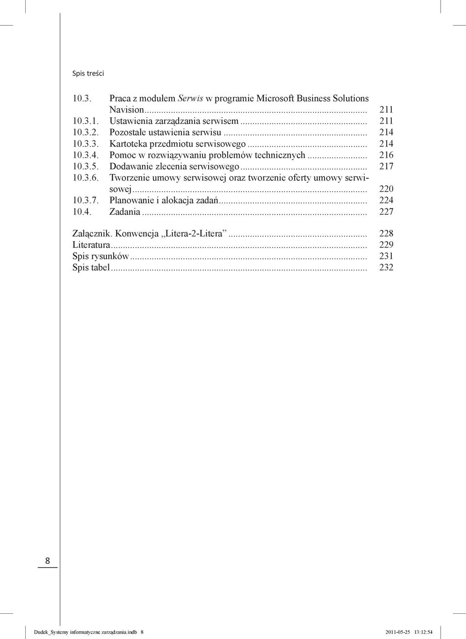 3.6. Tworzenie umowy serwisowej oraz tworzenie oferty umowy serwisowej... 220 10.3.7. Planowanie i alokacja zadań... 224 10.4. Zadania... 227 Załącznik.