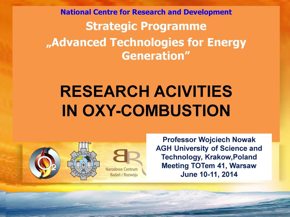 OXY-COMBUSTION Professor Wojciech Nowak AGH University of Science