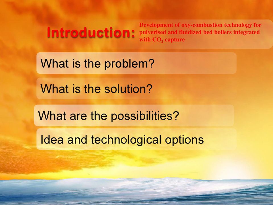 CO 2 capture What is the problem? What is the solution?