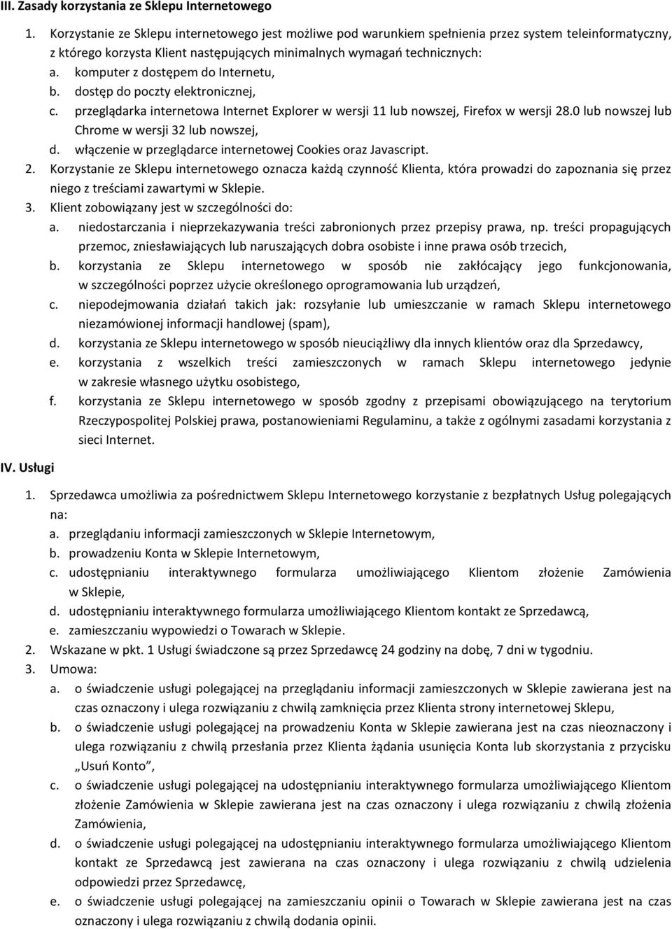 komputer z dostępem do Internetu, b. dostęp do poczty elektronicznej, c. przeglądarka internetowa Internet Explorer w wersji 11 lub nowszej, Firefox w wersji 28.