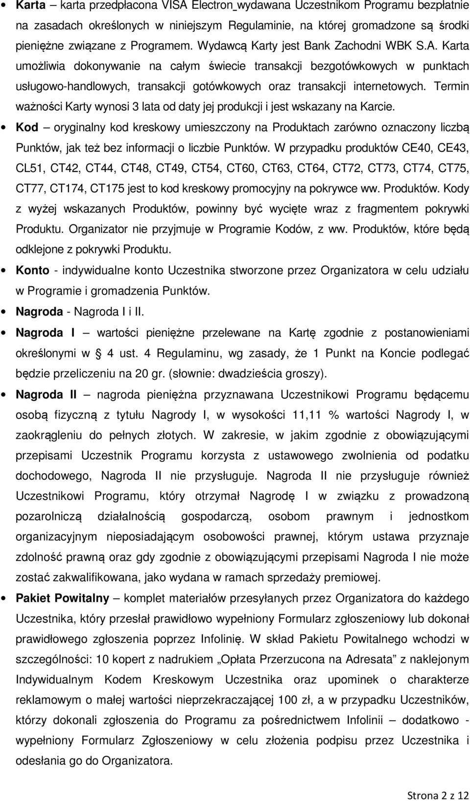 Termin ważności Karty wynosi 3 lata od daty jej produkcji i jest wskazany na Karcie.