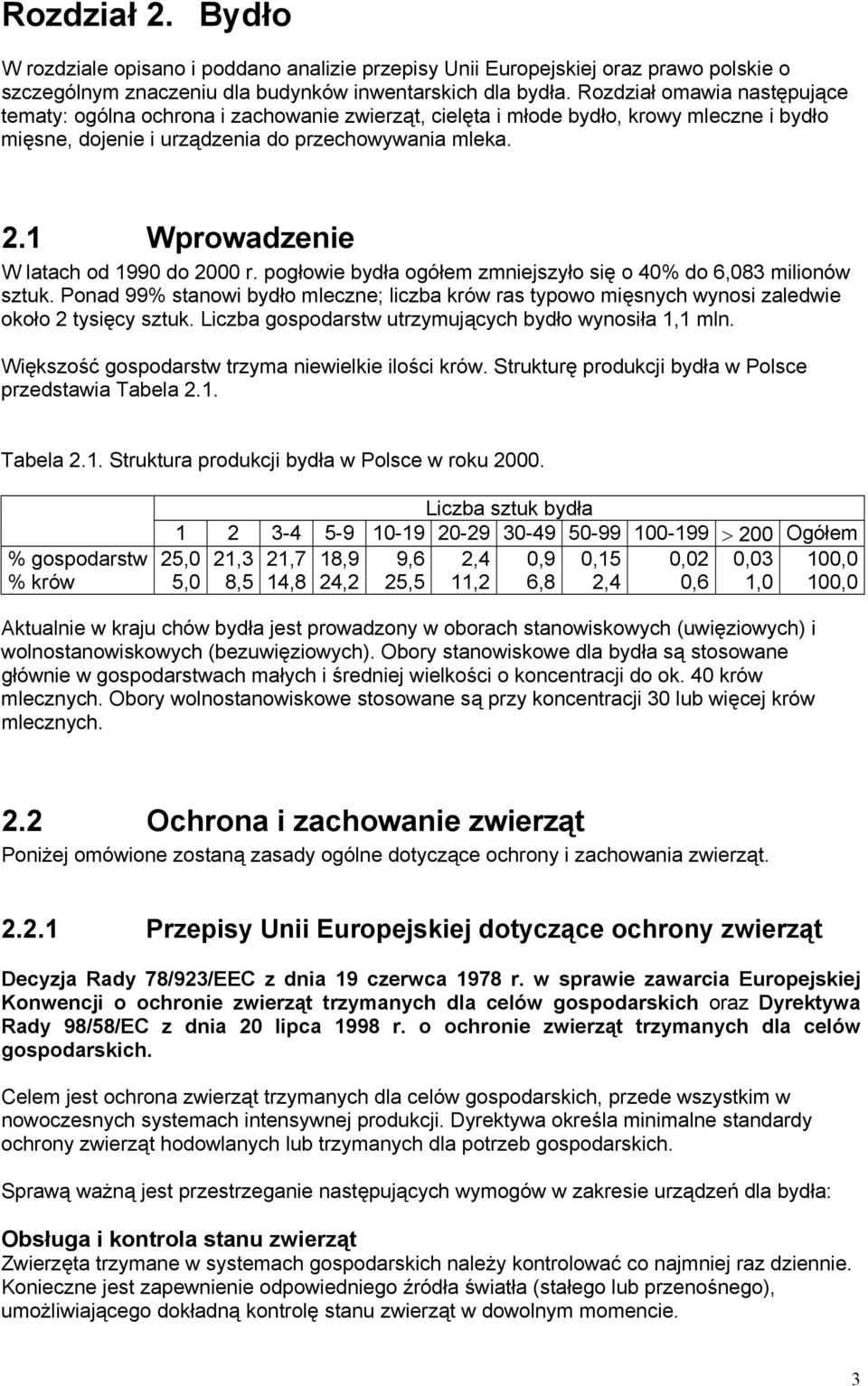 1 Wprowadzenie W latach od 1990 do 2000 r. pogłowie bydła ogółem zmniejszyło się o 40% do 6,083 milionów sztuk.