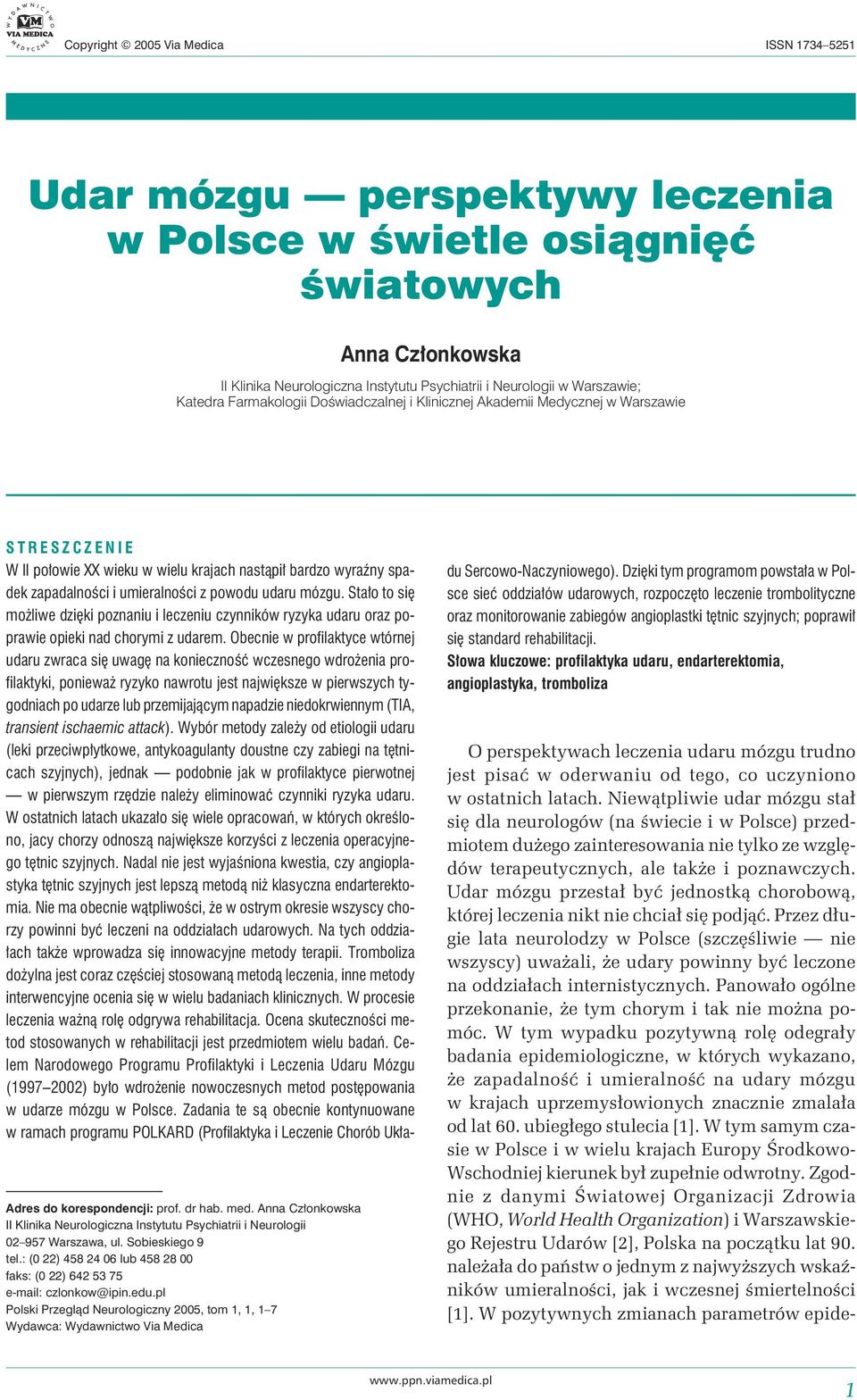 umieralności z powodu udaru mózgu. Stało to się możliwe dzięki poznaniu i leczeniu czynników ryzyka udaru oraz poprawie opieki nad chorymi z udarem.