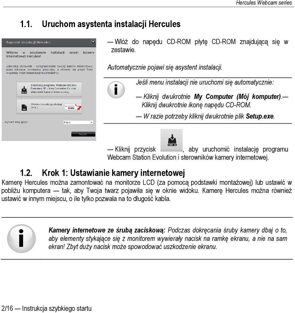 Kliknij przycisk, aby uruchomić instalację programu Webcam Station Evolution i sterowników kamery internetowej. 1.2.