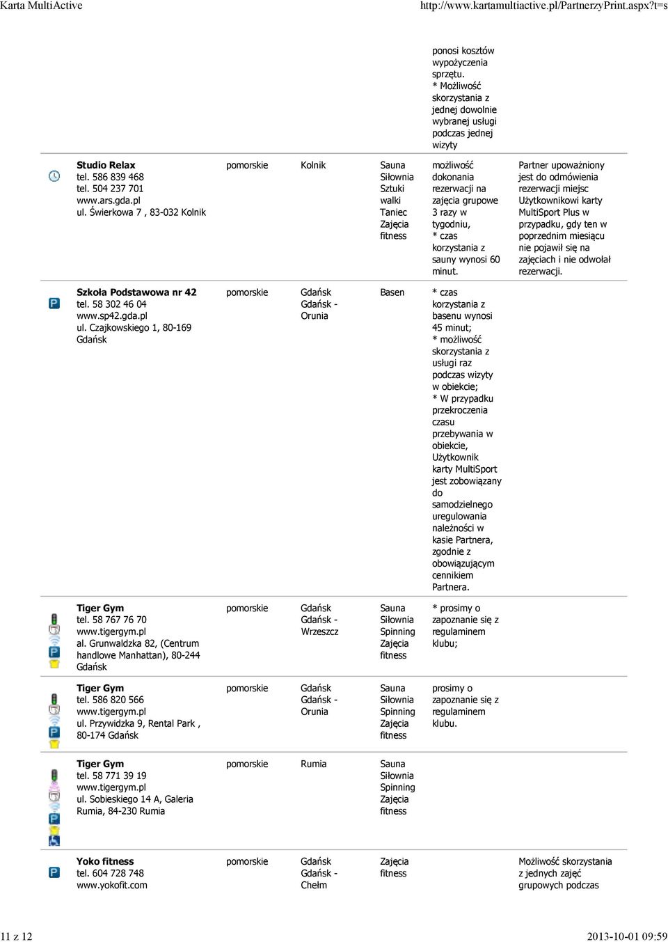 Partner upoważniony jest do odmówienia rezerwacji miejsc owi karty MultiSport Plus w przypadku, gdy ten w poprzednim miesiącu nie pojawił się na zajęciach i nie odwołał rezerwacji.
