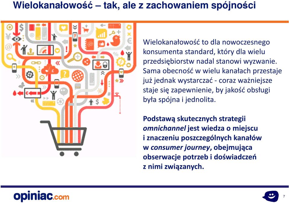 Sama obecność w wielu kanałach przestaje już jednak wystarczać -coraz ważniejsze staje się zapewnienie, by jakość obsługi