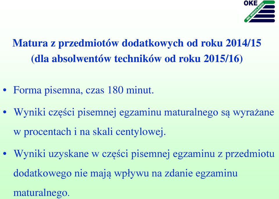 Wyniki części pisemnej egzaminu maturalnego są wyrażane w procentach i na skali