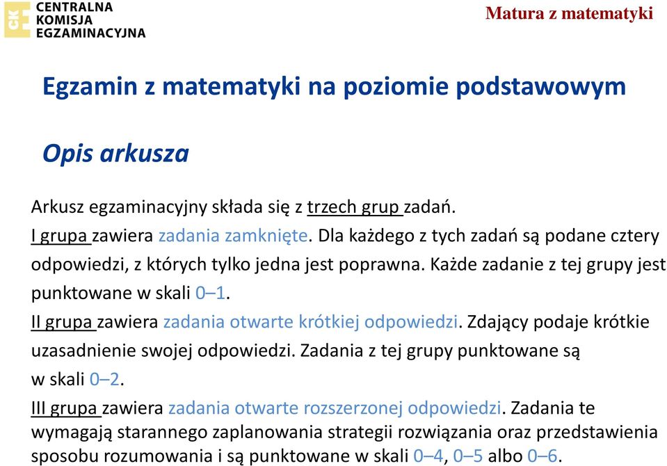 II grupa zawiera zadania otwarte krótkiej odpowiedzi. )dają y podaje krótkie uzasadnienie swojej odpowiedzi. Zadania z tej grupy pu ktowa e są w skali 0 2.